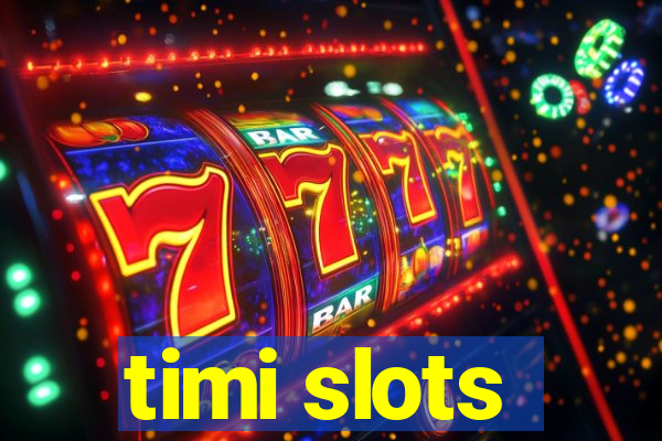 timi slots